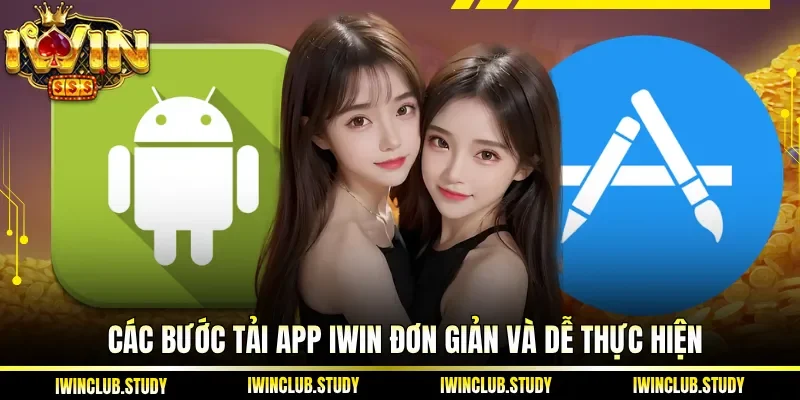 Các bước Tải App IWIN đơn giản và dễ thực hiện