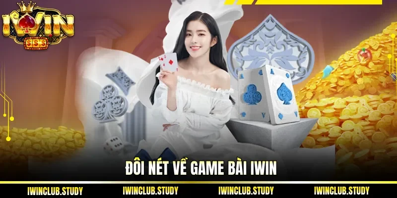Đôi nét về game bài IWIN