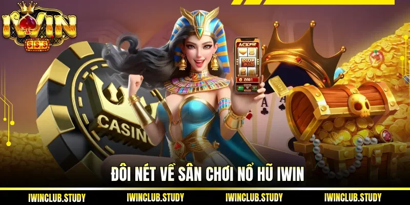 Đôi nét về sân chơi Nổ hũ IWIN