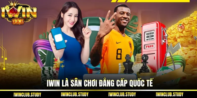 IWIN là sân chơi đẳng cấp quốc tế