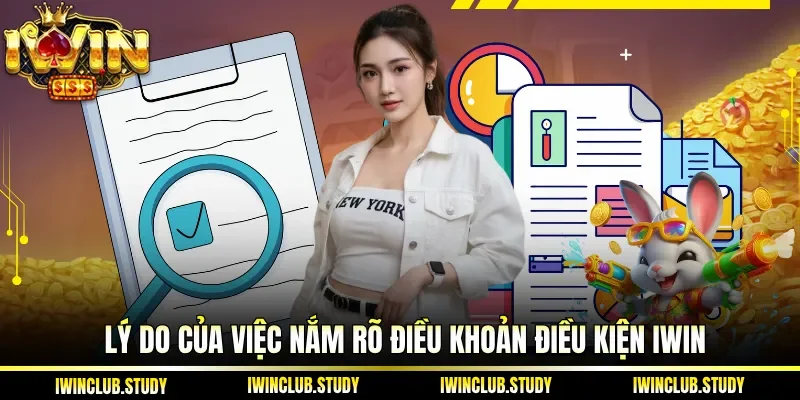 Lý do của việc nắm rõ điều khoản điều kiện IWIN