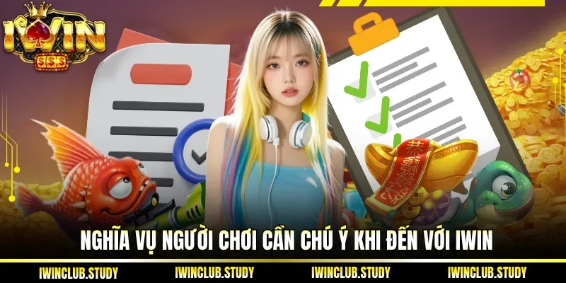 Nghĩa vụ người chơi cần chú ý khi đến với IWIN
