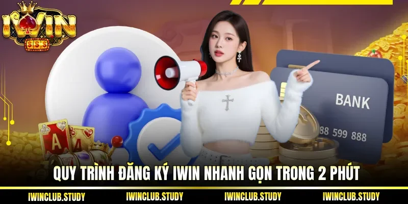 Quy trình Đăng Ký IWIN nhanh gọn trong 2 phút